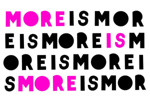 More is More is More is - unframed giclee print - last one